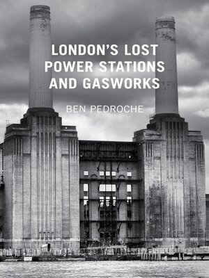cover image of London's Lost Power Stations and Gasworks